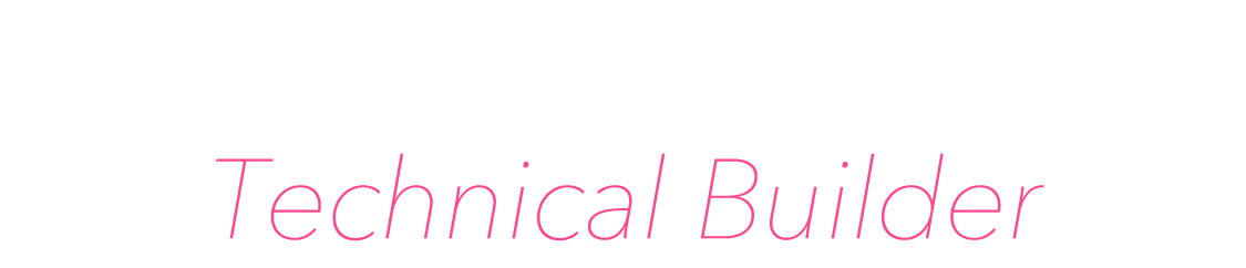 Technical Builder